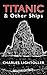 Titanic & Other Ships by Charles Herbert Lightoller