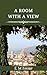 A Room with a View: A 1908 Classic Romance Novel (Annotated)