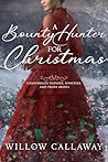 A Bounty Hunter for Christmas by Willow Callaway