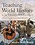 Teaching World History in the Twenty-first Century: A Resource Book