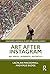 Art After Instagram: Art Spaces, Audiences, Aesthetics (Routledge Advances in Art and Visual Studies)