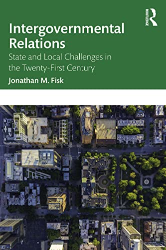 Intergovernmental Relations: State and Local Challenges in the Twenty-First Century (Kindle Edition)