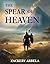 The Spear of Heaven by Zackery Arbela The Spear of Heaven by Zackery Arbela