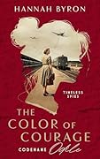 The Color of Courage: Codename Odile (Timeless Agents, #1)