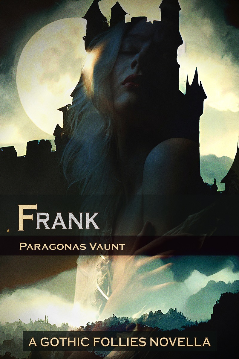 Frank (A Gothic Folly): A gothic erotic romance of lightning-torn castles and star-crossed lovers (Gothic Follies)