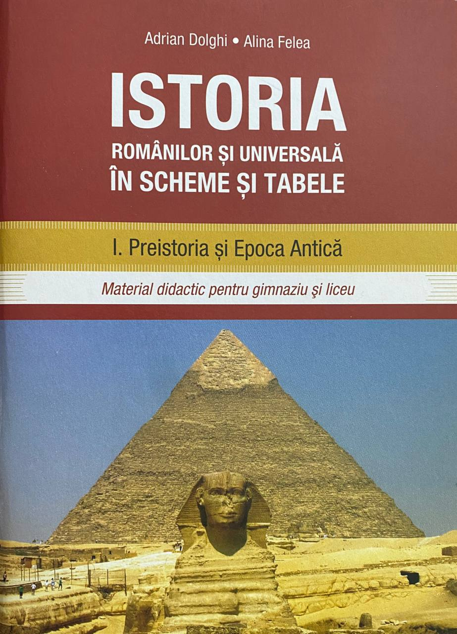 Istoria Românilor și Universală în scheme și tabele: Preistoria și Epoca Antică