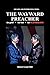 The Wayward Preacher: My Li...