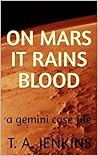 On Mars it Rains Blood (Gemini Case Files)