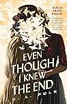 Even Though I Knew the End by C.L. Polk