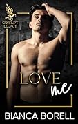Love Me: An Enemies To Lovers Dark College Romance
