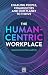 The Human-Centric Workplace...