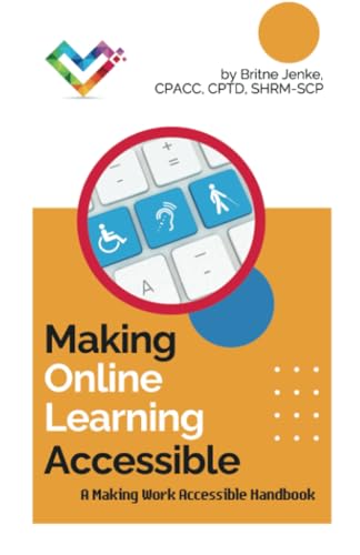 Making Online Learning Accessible: A Making Work Accessible Handbook (Paperback)