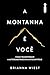 A montanha é você: Como transformar a autossabotagem em autocontrole