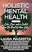 Holistic Mental Health: Calm, Clear, and In Control for the Rest of Your Life, Volume 2