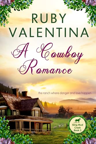 A Cowboy Romance: A Year at Sling Mud Creek Book 3 (Kindle Edition)
