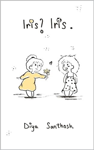 Iris? Iris: A Cute Illustration Of Self-Love And Discovery | Unveil The Inner You (Kindle Edition)