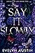 Say It Slowly