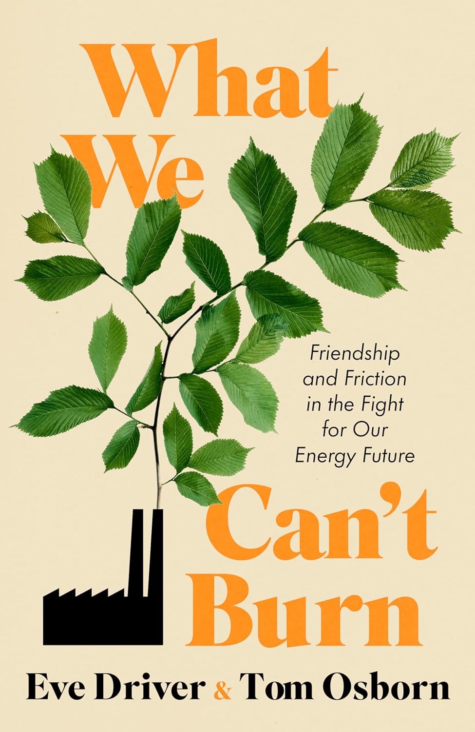 What We Can't Burn: Friendship and Friction in the Fight for Our Energy Future (Hardcover)