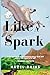 Like a Spark: a children's chapterbook above bravery and the value of friendship