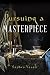 Pursuing a Masterpiece: A N...