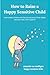 How to Raise a Happy Sensitive Child: How to Raise Children who Flourish Because of Their Highly Sensitive Traits, Not in Spite of (Happy Sensitive Kids)