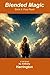 Blended Magic: Book 3: Fury...