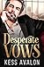 Desperate Vows by Kess Avalon Desperate Vows by Kess Avalon