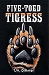 Five-Toed Tigress by T.W. Dittmer