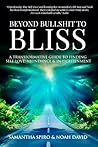 Beyond Bullshit to Bliss: A Transformative Guide To Self-Love, Abundance & In-Lightenment Beyond Bullshit to Bliss: A Transformative Guide To Self-Love, Abundance & In-Lightenment