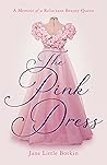 The Pink Dress: A Memoir of a Reluctant Beauty Queen