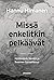 Missä enkelitkin pelkäävät : hyökkäävä Venäjä ja Suomen turvallisuus