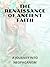 The Renaissance of Ancient Faith by Aurora T. Huntington
