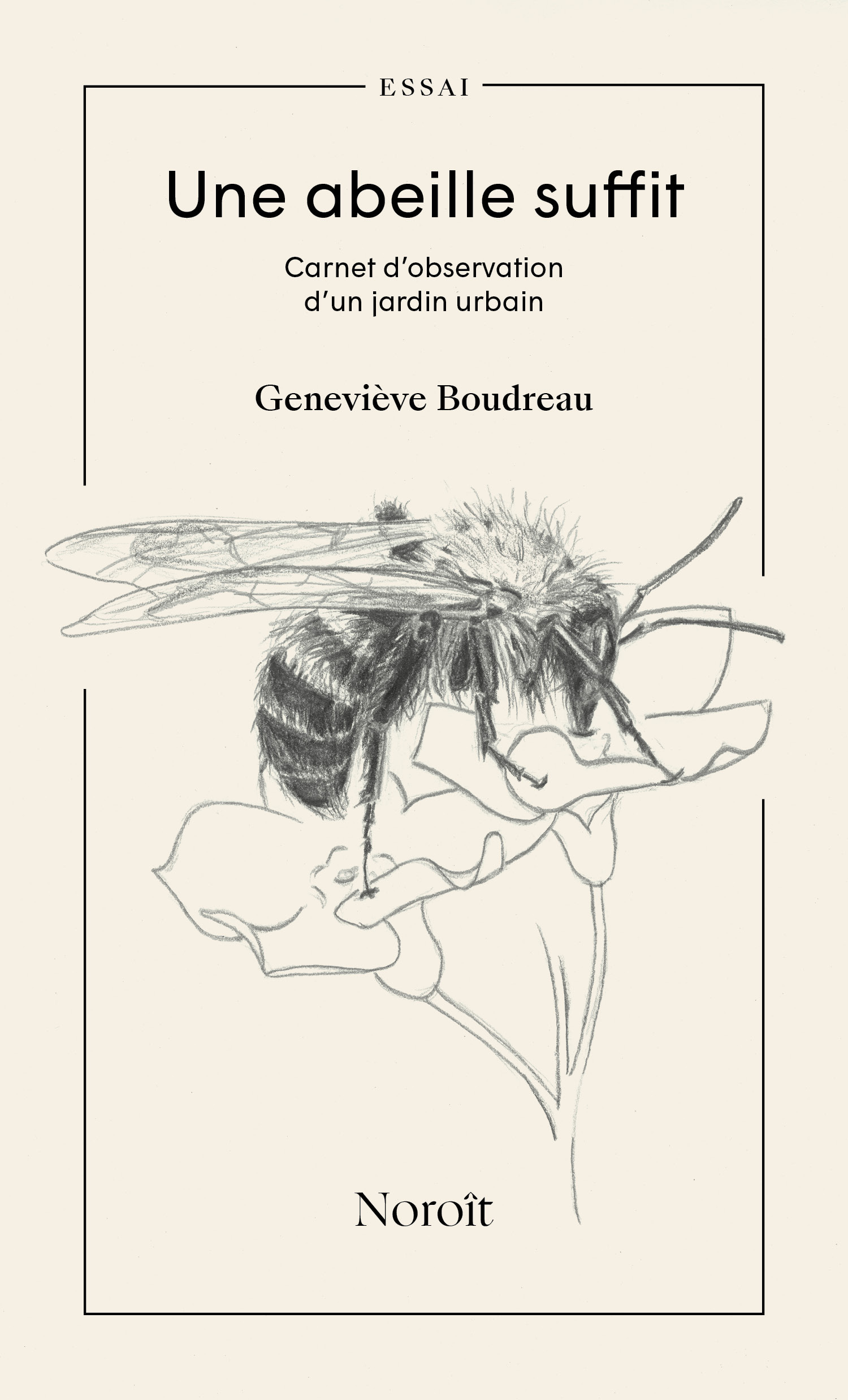 Une abeille suffit. Carnet d'observation d'un jardin urbain