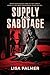 Supply and Sabotage by Lisa Palmer