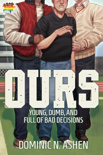 Ours (Young, Dumb, and Full of Bad Decisions, #1)