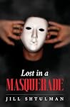 Lost in a Masquerade by Jill Shtulman