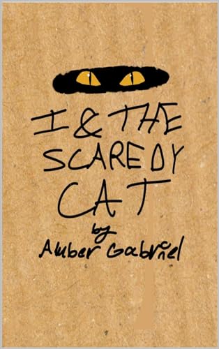 I & the Scaredy Cat (The Junk Drawer Adventures Book 2)