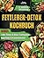 FETTLEBER-DETOX KOCHBUCH: S...