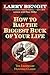 How to Bag the Biggest Buck of Your Life by Larry Benoit