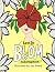 Let it Bloom: Coloring Book