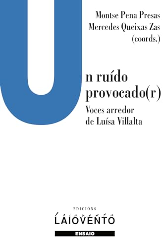 Un ruído provocado(r): Voces arredor de Luísa Villalta