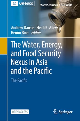 The Water, Energy, and Food Security Nexus in Asia and the Pacific (Water Security in a New World)