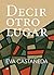 Decir otro lugar by Eva Castañeda