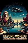 Beyond Worlds: A Collection of Writings by Teenaged Authors