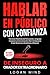 Hablar en Público con Confianza by Logan Mind