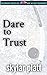 Dare to Trust (All About Tr...