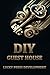 DIY Guest House: Handbook f...