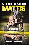 A Dog Named Mattis by Mark Tappan