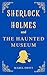 Sherlock Holmes and The Haunted Museum by Mabel Swift