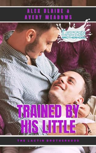 Trained By His Little (The Lactin Brotherhood #4)